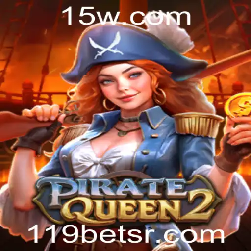 119bet | Descubra o Fascinante Mundo de PirateQueen2 na 119bet